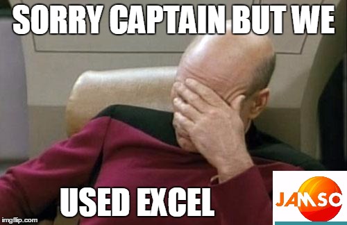 Captain Picard Facepalm Meme | SORRY CAPTAIN BUT WE USED EXCEL | image tagged in memes,captain picard facepalm | made w/ Imgflip meme maker