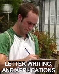 Letter | LETTER WRITING AND APPLICATIONS | image tagged in letter | made w/ Imgflip meme maker