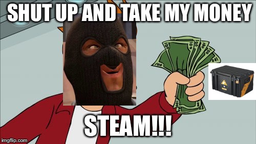 Shut Up And Take My Money Fry Meme | SHUT UP AND TAKE MY MONEY STEAM!!! | image tagged in memes,shut up and take my money fry | made w/ Imgflip meme maker