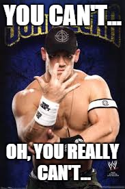 YOU CAN'T... OH, YOU REALLY CAN'T... | image tagged in john cena,you can't see me | made w/ Imgflip meme maker