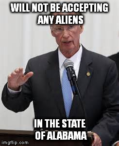 WILL NOT BE ACCEPTING ANY ALIENS IN THE STATE OF ALABAMA | made w/ Imgflip meme maker