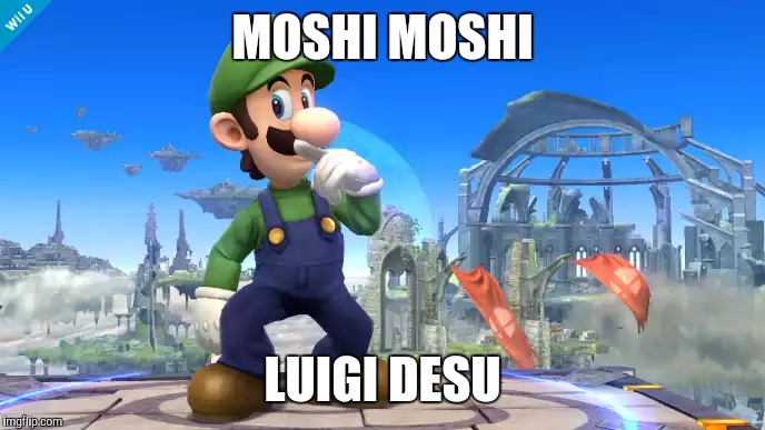 NEW MEME-Moshi Moshi X Desu. | MOSHI MOSHI LUIGI DESU | image tagged in memes,new meme,moshi moshi x desu,luigi | made w/ Imgflip meme maker