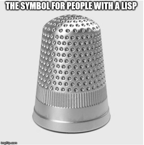 lisp symbol | THE SYMBOL FOR PEOPLE WITH A LISP | image tagged in symbol | made w/ Imgflip meme maker