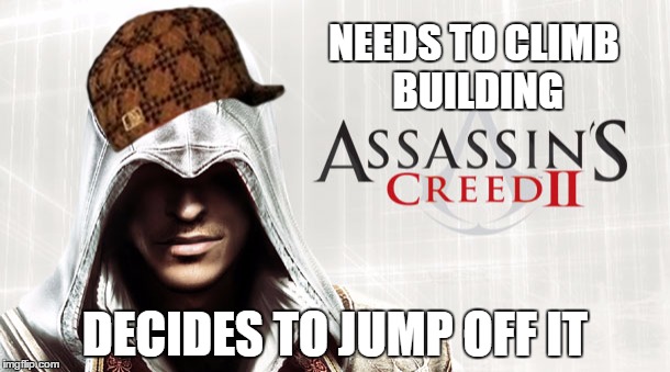 NEEDS TO CLIMB BUILDING DECIDES TO JUMP OFF IT | image tagged in scumbag,frustration | made w/ Imgflip meme maker