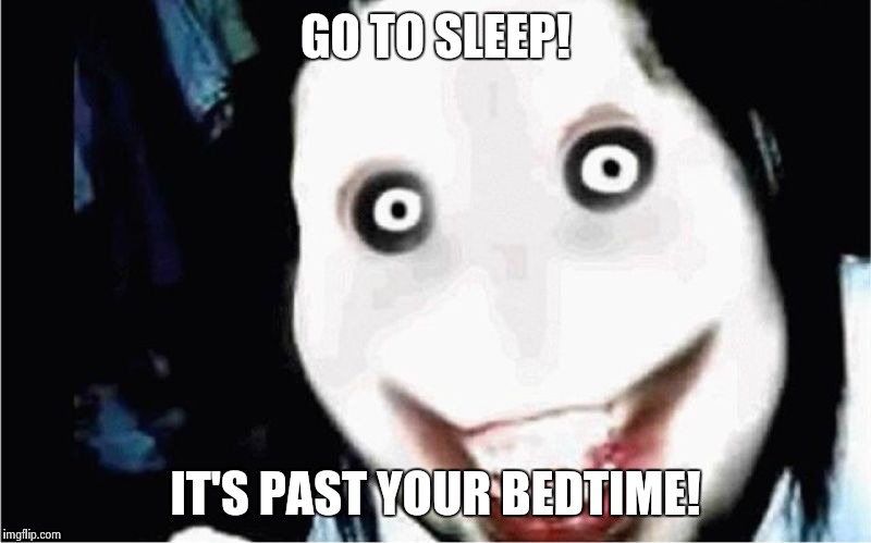I Can't Sleep | GO TO SLEEP! IT'S PAST YOUR BEDTIME! | image tagged in i can't sleep | made w/ Imgflip meme maker