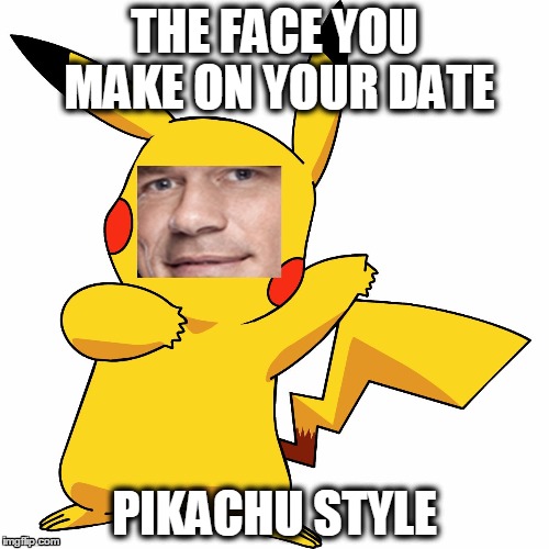 the face you make on your date | THE FACE YOU MAKE ON YOUR DATE PIKACHU STYLE | image tagged in the face you make | made w/ Imgflip meme maker