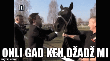 ONLI GAD KEN DŽADŽ MI | image tagged in gifs | made w/ Imgflip video-to-gif maker