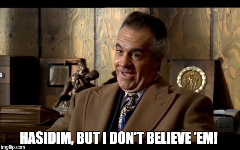 HASIDIM, BUT I DON'T BELIEVE 'EM! | made w/ Imgflip meme maker