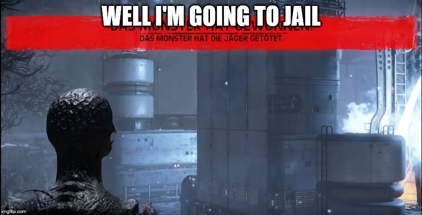 WELL I'M GOING TO JAIL | made w/ Imgflip meme maker