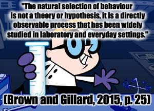 Dexter Meme | "The natural selection of behaviour is not a theory or hypothesis, it is a directly observable process that has been widely studied in labor | image tagged in memes,dexter | made w/ Imgflip meme maker