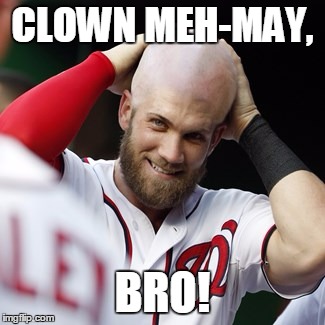 CLOWN MEH-MAY, BRO! | image tagged in mlb | made w/ Imgflip meme maker