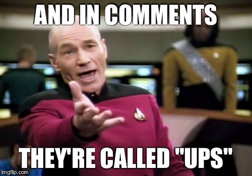Picard Wtf Meme | AND IN COMMENTS THEY'RE CALLED "UPS" | image tagged in memes,picard wtf | made w/ Imgflip meme maker