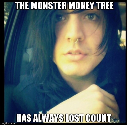 Joel's Monster Money Tree | THE MONSTER MONEY TREE HAS ALWAYS LOST COUNT | image tagged in joel faviere,sew intricate,get scared,hot,monster,monster money tree | made w/ Imgflip meme maker