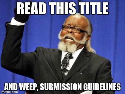 lol so funny | READ THIS TITLE AND WEEP, SUBMISSION GUIDELINES | image tagged in memes,too damn high | made w/ Imgflip meme maker