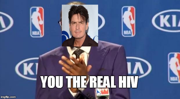 You The Real MVP Meme | YOU THE REAL HIV | image tagged in memes,you the real mvp | made w/ Imgflip meme maker