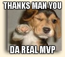 THANKS MAN YOU DA REAL MVP | made w/ Imgflip meme maker