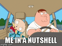 Me in a nutshell - Imgflip