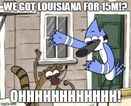 Louisiana Purchase Reactoin | WE GOT LOUISIANA FOR 15M!? OHHHHHHHHHHHH! | image tagged in regular show ohhh | made w/ Imgflip meme maker