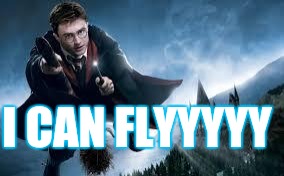 Harry Potter flying | I CAN FLYYYYY | image tagged in harry potter flying | made w/ Imgflip meme maker