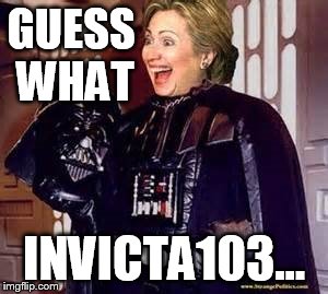 GUESS WHAT INVICTA103... | made w/ Imgflip meme maker