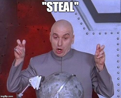 Dr Evil Laser Meme | "STEAL" | image tagged in memes,dr evil laser | made w/ Imgflip meme maker