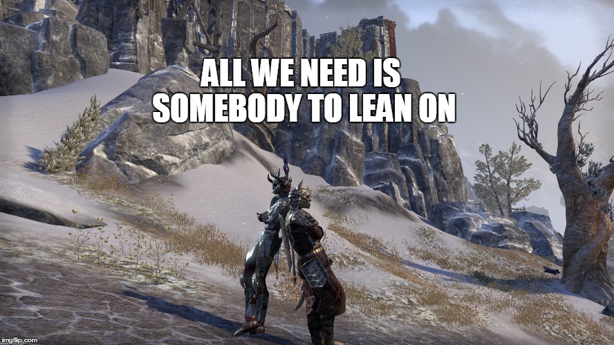 ALL WE NEED IS SOMEBODY TO LEAN ON | made w/ Imgflip meme maker
