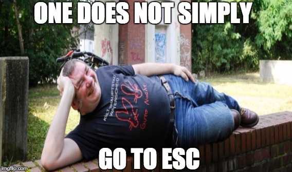 ONE DOES NOT SIMPLY GO TO ESC | made w/ Imgflip meme maker