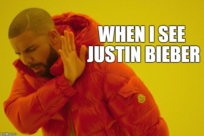 I know when that Bieber Bling | WHEN I SEE JUSTIN BIEBER | image tagged in drake hotline bling,memes,funny memes | made w/ Imgflip meme maker