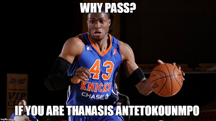 cool | WHY PASS? IF YOU ARE THANASIS ANTETOKOUNMPO | image tagged in swag | made w/ Imgflip meme maker