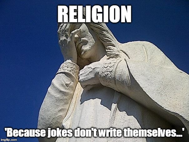 Two priests walk into a bar... | RELIGION 'Because jokes don't write themselves...' | image tagged in humor,atheism,religion,anti-religion | made w/ Imgflip meme maker