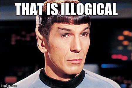 Spock | THAT IS ILLOGICAL | image tagged in spock | made w/ Imgflip meme maker