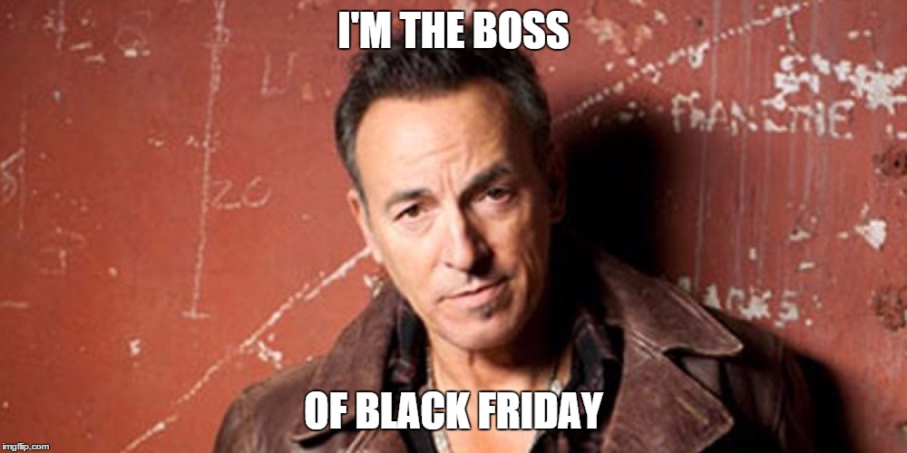 I'M THE BOSS OF BLACK FRIDAY | made w/ Imgflip meme maker