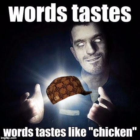 scumbag | image tagged in words tastes like chicken,scumbag | made w/ Imgflip meme maker
