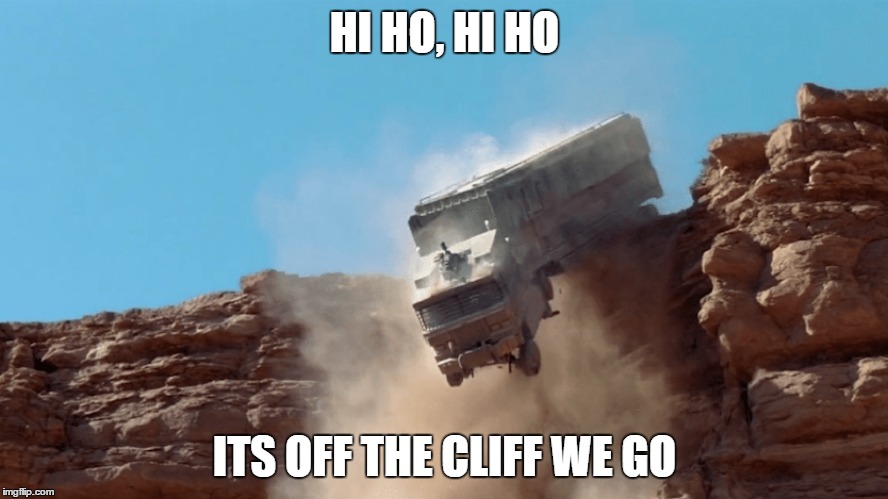 this song will now be stuck in your head, your welcome | HI HO, HI HO ITS OFF THE CLIFF WE GO | image tagged in truck | made w/ Imgflip meme maker