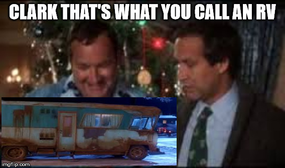 Christmas vacation   | CLARK THAT'S WHAT YOU CALL AN RV | image tagged in vacation | made w/ Imgflip meme maker