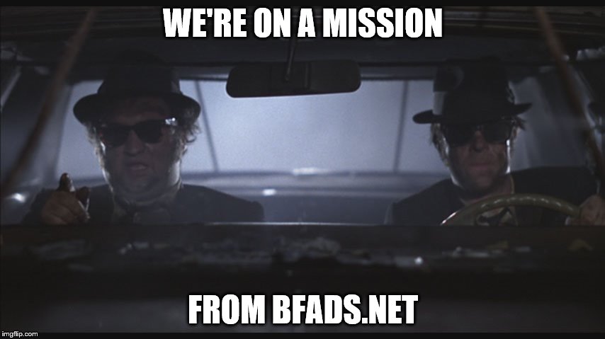 Blues Brothers at night | WE'RE ON A MISSION FROM BFADS.NET | image tagged in blues brothers at night | made w/ Imgflip meme maker
