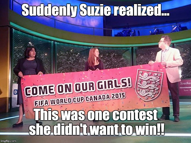Suddenly Suzie realized... This was one contest she didn't want to win!! | image tagged in no fucks given | made w/ Imgflip meme maker