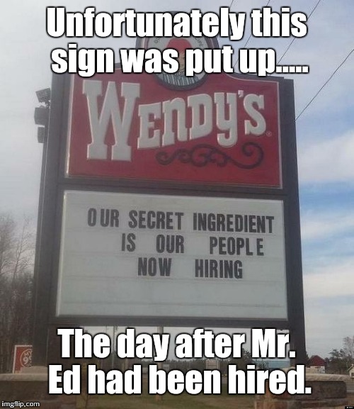 Where's the beef? | Unfortunately this sign was put up..... The day after Mr. Ed had been hired. | image tagged in wheres the beef | made w/ Imgflip meme maker