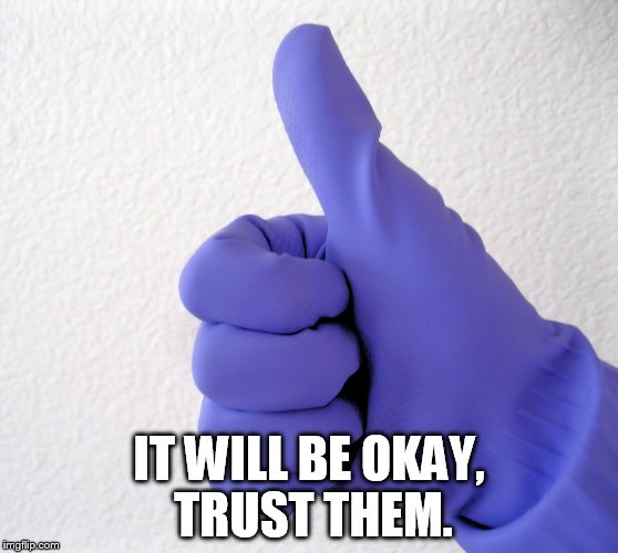 IT WILL BE OKAY, TRUST THEM. | made w/ Imgflip meme maker