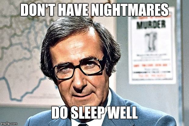 DON'T HAVE NIGHTMARES DO SLEEP WELL | made w/ Imgflip meme maker