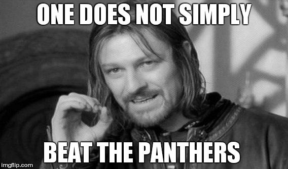 One Does Not Simply | ONE DOES NOT SIMPLY BEAT THE PANTHERS | image tagged in memes,one does not simply | made w/ Imgflip meme maker