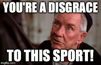 YOU'RE A DISGRACE TO THIS SPORT! | image tagged in rocky 3,you're a disgrace to this sport | made w/ Imgflip meme maker