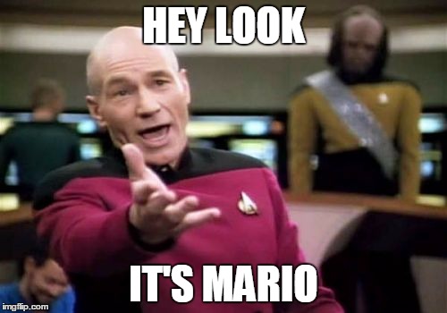 Picard Wtf | HEY LOOK IT'S MARIO | image tagged in memes,picard wtf | made w/ Imgflip meme maker