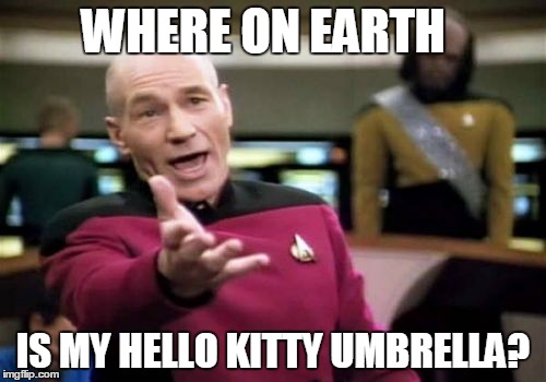 Picard Wtf | WHERE ON EARTH IS MY HELLO KITTY UMBRELLA? | image tagged in memes,picard wtf | made w/ Imgflip meme maker