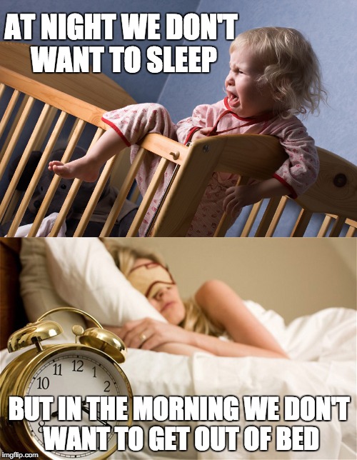 I don't want to go to bed, yet in the morning I can't seem to get out of bed. | AT NIGHT WE DON'T WANT TO SLEEP BUT IN THE MORNING WE DON'T WANT TO GET OUT OF BED | image tagged in bedtime,day vs night,sleep be like,funny,so true,true story bro | made w/ Imgflip meme maker
