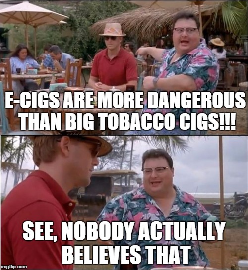 I Whip, and then I Vape Vape. | E-CIGS ARE MORE DANGEROUS THAN BIG TOBACCO CIGS!!! SEE, NOBODY ACTUALLY BELIEVES THAT | image tagged in memes,see nobody cares | made w/ Imgflip meme maker