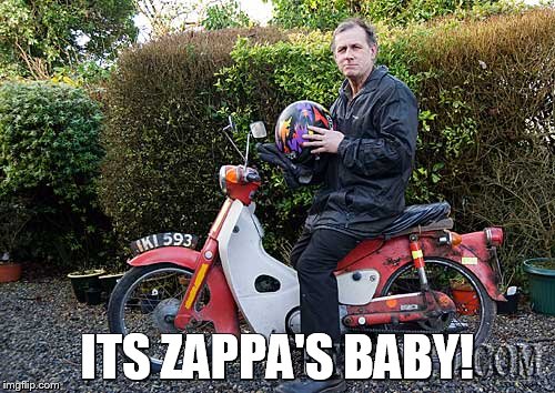 ITS ZAPPA'S BABY! | made w/ Imgflip meme maker