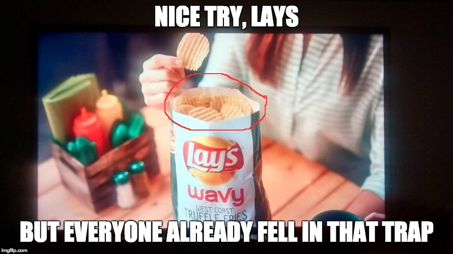 fake ADS | NICE TRY, LAYS BUT EVERYONE ALREADY FELL IN THAT TRAP | image tagged in memes | made w/ Imgflip meme maker