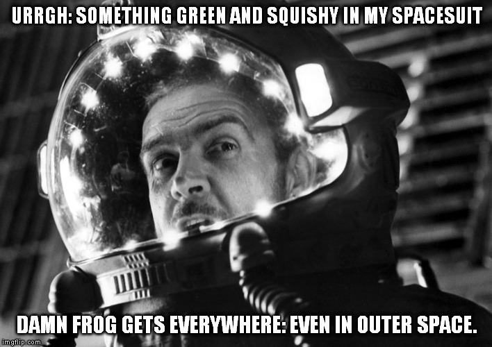 SpaceSuit Froggie | URRGH: SOMETHING GREEN AND SQUISHY IN MY SPACESUIT DAMN FROG GETS EVERYWHERE: EVEN IN OUTER SPACE. | image tagged in sean connery  kermit | made w/ Imgflip meme maker