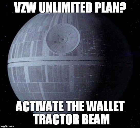 Death Star | VZW UNLIMITED PLAN? ACTIVATE THE WALLET TRACTOR BEAM | image tagged in death star | made w/ Imgflip meme maker